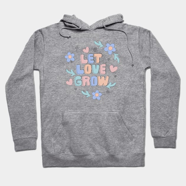 Let Love Grow Hoodie by Maddie Doodle